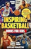 Stephen Curry, LeBron James, Caitlin Clark and Kevin Durant: Inspiring Basketball Books For Kids: Discover Amazing Facts and Games to Boost Confidence, Resilience and Mental Strength
