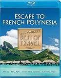 Rudy Maxa's BEST OF TRAVEL Escape To French Polynesia