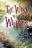 The Wind in the Willows (Illustrated): The 1913 Classic Edition with Original Illustrations