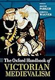 The Oxford Handbook of Victorian Medievalism (Oxford Handbooks)