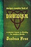 Merlyn's Complete Book of Druidism: A Master Course in Druidry for Modern Druids