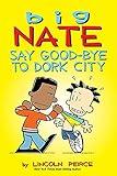 Big Nate: Say Good-bye to Dork City