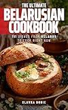 The Ultimate Belarusian Cookbook: 111 Dishes From Belarus To Cook Right Now (World Cuisines Book 74)