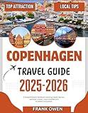 COPENHAGEN TRAVEL GUIDE 2025-2026: A Comprehensive Handbook including Insider Secrets, Delicious Cuisine, Local Favorites, and Authentic Encounters