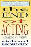 The End of Acting: A Radical View (Applause Books)