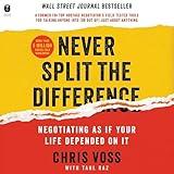 Never Split the Difference: Negotiating as if Your Life Depended on It