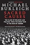 Sacred Causes: The Clash of Religion and Politics, from the Great War to the War on Terror