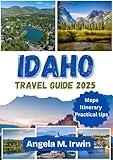 Idaho Travel Guide: The Ultimate Adventure Through Nature, Culture & Hidden Gems