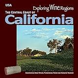 Exploring Wine Regions – California Central Coast: Discovering Great Wines, Phenomenal Foods and Amazing Tourism (Exploring Wine Regions, 3)