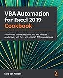 VBA Automation for Excel 2019 Cookbook: Solutions to automate routine tasks and increase productivity with Excel and other MS Office applications