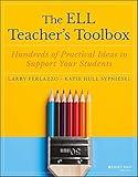 The ELL Teacher's Toolbox: Hundreds of Practical Ideas to Support Your Students (The Teacher's Toolbox Series)