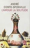 L'Amour LA Solitude (Le Livre de Poche) by Andre Comte-Sponville (2004-01-21)