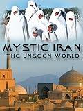 Mystic Iran: The Unseen World
