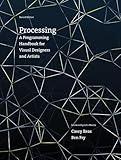 Processing, second edition: A Programming Handbook for Visual Designers and Artists (Mit Press)