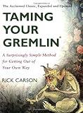 Taming Your Gremlin (Revised Edition): A Surprisingly Simple Method for Getting Out of Your Own Way