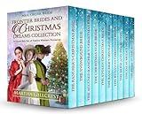 Frontier Brides and Christmas Dreams Collection: 10 Book Box Set of Festive Western Romance