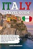 Italy Travel Guide: Discover Italy: A Comprehensive Guide to Italy’s Destinations, Hidden Gems, Cultural Treasures, and Culinary Experiences for an Unforgettable Journey