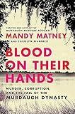Blood on Their Hands: Murder, Corruption, and the Fall of the Murdaugh Dynasty