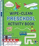 Wipe Clean Preschool Activity Book for Kids Ages 3 to 5: ABCs, Counting, Opposites, Shapes, Tracing, Pen Control and More (Start Little Learn Big Series)