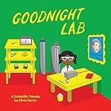 Goodnight Lab: A Scientific Parody Bedtime Book for Toddlers (Funny Gift Book for Science Lovers, Teachers, and Nerds)