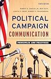 Political Campaign Communication: Principles and Practices (Communication, Media, and Politics)