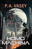 Homo Machina: A Post-Apocalyptic Hard Sci-fi Genetic Engineering Thriller