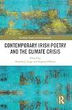 Contemporary Irish Poetry and the Climate Crisis (Routledge Studies in Irish Literature)