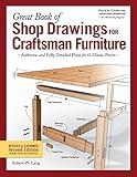 Great Book of Shop Drawings for Craftsman Furniture, Revised & Expanded Second Edition: Authentic and Fully Detailed Plans for 61 Classic Pieces (Fox Chapel Publishing) Complete Full-Perspective Views