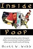 Inside Poop: America's leading colon therapist defies conventional medical wisdom about your health and well-being