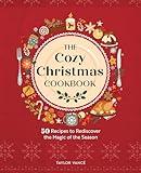 The Cozy Christmas Cookbook: 50 Recipes to Rediscover the Magic of the Season