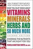 What You Must Know About Vitamins, Minerals, Herbs and So Much More―SECOND EDITION: Choosing the Nutrients That Are Right for You