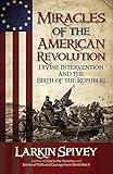 Miracles of the American Revolution: Divine Intervention and the Birth of the Republic