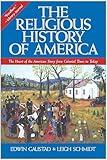 The Religious History of America: The Heart of the American Story from Colonial Times to Today