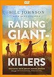 Raising Giant-Killers: Releasing Your Child's Divine Destiny Through Intentional Parenting