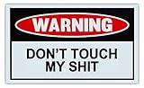 Funny Warning Signs - Don't Touch My Sh*t - Man Cave, Garage, Work Shop