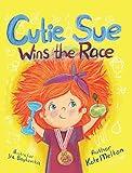 Cutie Sue Wins the Race: Children's Book on Sports, Self-Discipline and Healthy Lifestyle