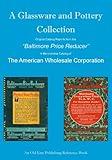 A Glassware and Pottery Collection: Original Catalog Reprints from the "Baltimore Price Reducer"