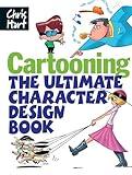 Cartooning: The Ultimate Character Design Book