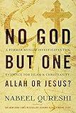 No God but One: Allah or Jesus?: A Former Muslim Investigates the Evidence for Islam and Christianity