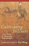 Cultivating Stillness: A Taoist Manual for Transforming Body and Mind