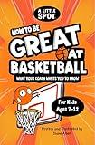 How to Be Great at Basketball: What Your Coach Wants You to Know