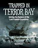 Trapped in Terror Bay: Solving the Mystery of the Lost Franklin Expedition