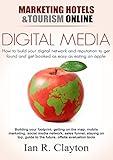 Digital Media Marketing: Driving Traffic To Your Website (Marketing Hotels Tourism Online Book 2)