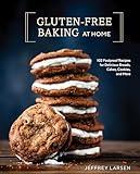 Gluten-Free Baking At Home: 102 Foolproof Recipes for Delicious Breads, Cakes, Cookies, and More