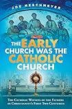 The Early Church Was the Catholic Church