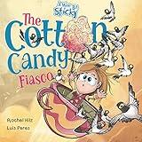 The Cotton Candy Fiasco: A Humorous Children's Book About Getting Sticky (A Wee Bit Sticky 2)