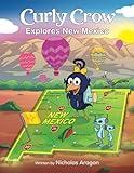 Curly Crow Explores New Mexico: A Children's Colorful Activity Book and Adventure Guide for True Camping, Hiking, and Fishing (Curly Crow Children's Book Series)