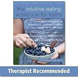 The Intuitive Eating Workbook for Teens: A Non-Diet, Body Positive Approach to Building a Healthy Relationship with Food