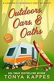 Outdoors, Oars, & Oaths (A Camper & Criminals Cozy Mystery Series Book 18)