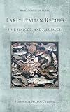 Early Italian Recipes. Fish, Seafood, and Fish Sauces (Historical Italian Cooking)
